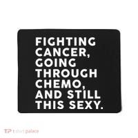 Going Through Chemo and Still This Sexy Mousepad thumb 0