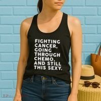 Going Through Chemo and Still This Sexy Women's Tank Top thumb 2