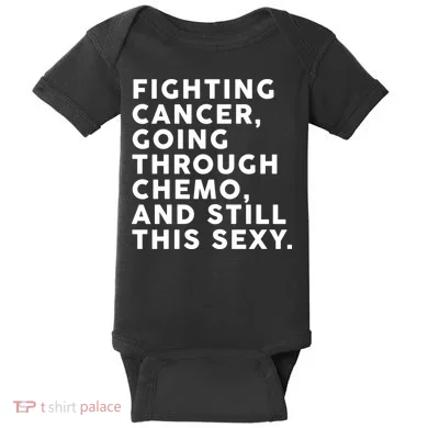 Going Through Chemo and Still This Sexy Baby Bodysuit