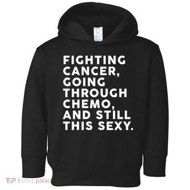 Going Through Chemo and Still This Sexy Toddler Hoodie