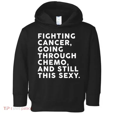 Going Through Chemo and Still This Sexy Toddler Hoodie