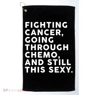 Going Through Chemo and Still This Sexy Golf Towel