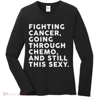 Going Through Chemo and Still This Sexy Women's Long Sleeve Shirt thumb 0