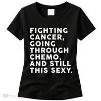 Going Through Chemo and Still This Sexy Women's T-Shirt thumb 0