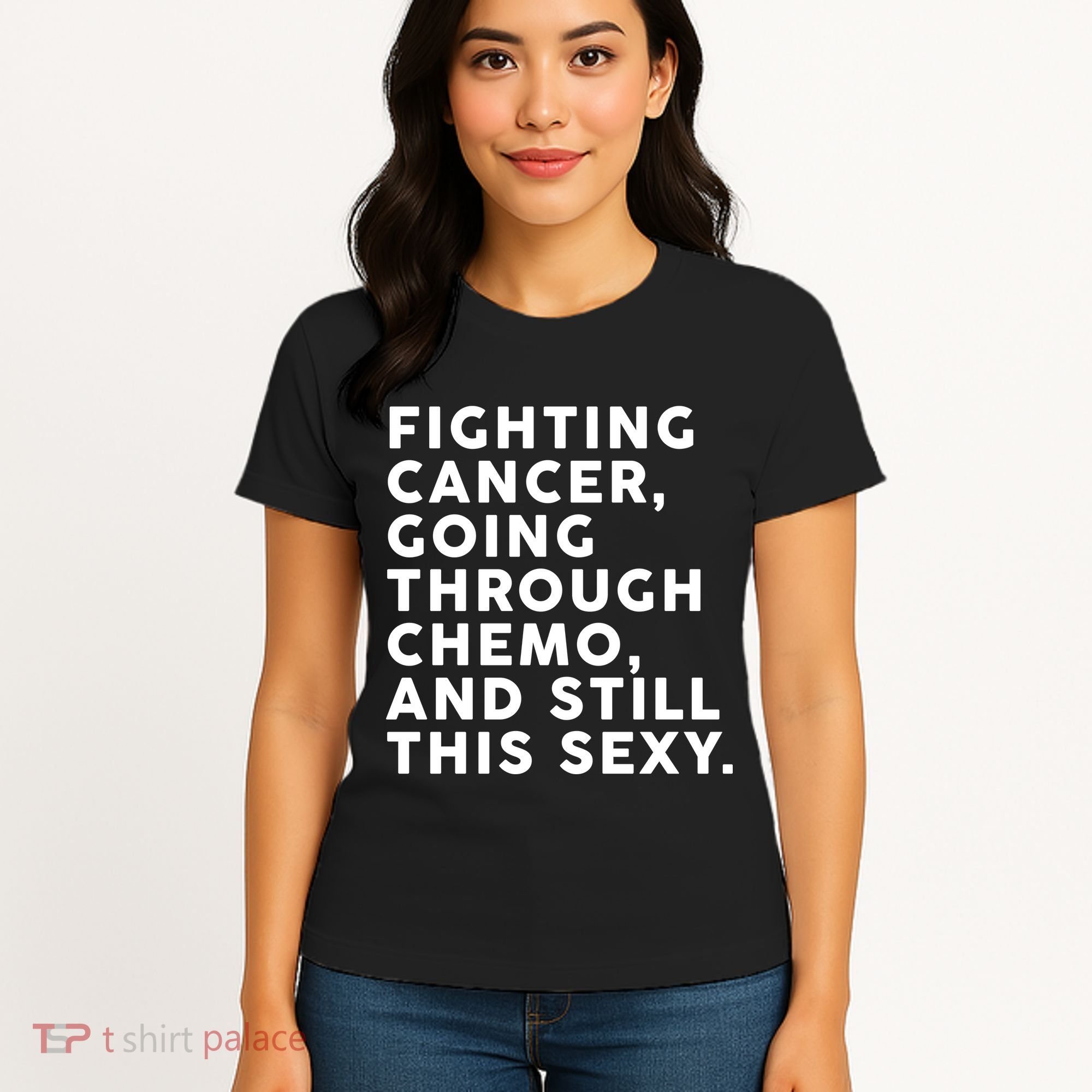 Going Through Chemo and Still This Sexy Women's T-Shirt