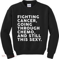 Going Through Chemo and Still This Sexy Kids Sweatshirt thumb 0