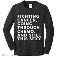 Going Through Chemo and Still This Sexy Kids Long Sleeve Shirt thumb 0