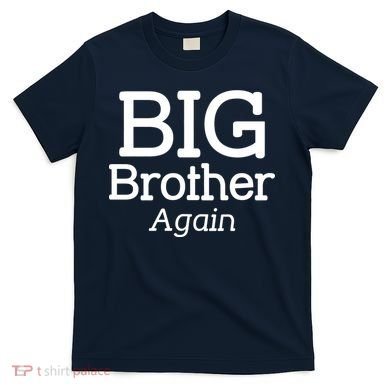 Going to be a Big Brother. Again! T-Shirt
