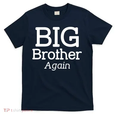 Going to be a Big Brother. Again! T-Shirt