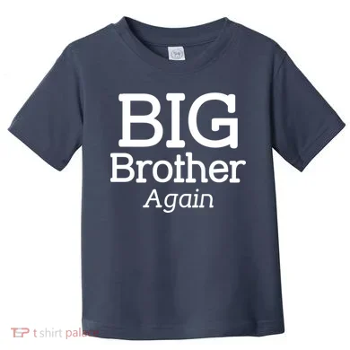 Going to be a Big Brother. Again! Toddler T-Shirt