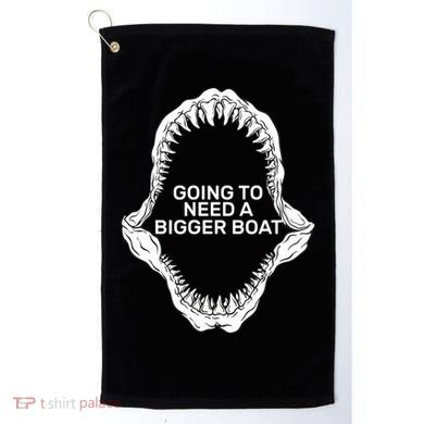 Going To Need A Bigger Boat Golf Towel