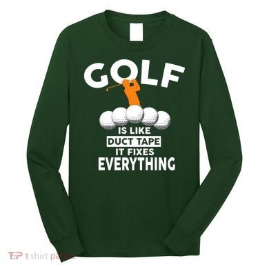 Gold Is Like Duck Tape It Fixes Everything Long Sleeve Shirt