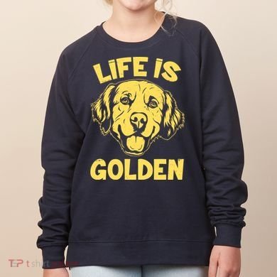 Golden Retriever Life Is Golden  Women's Sweatshirt