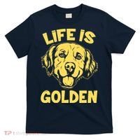 Golden Retriever Life Is Golden  T-Shirt thumb 0