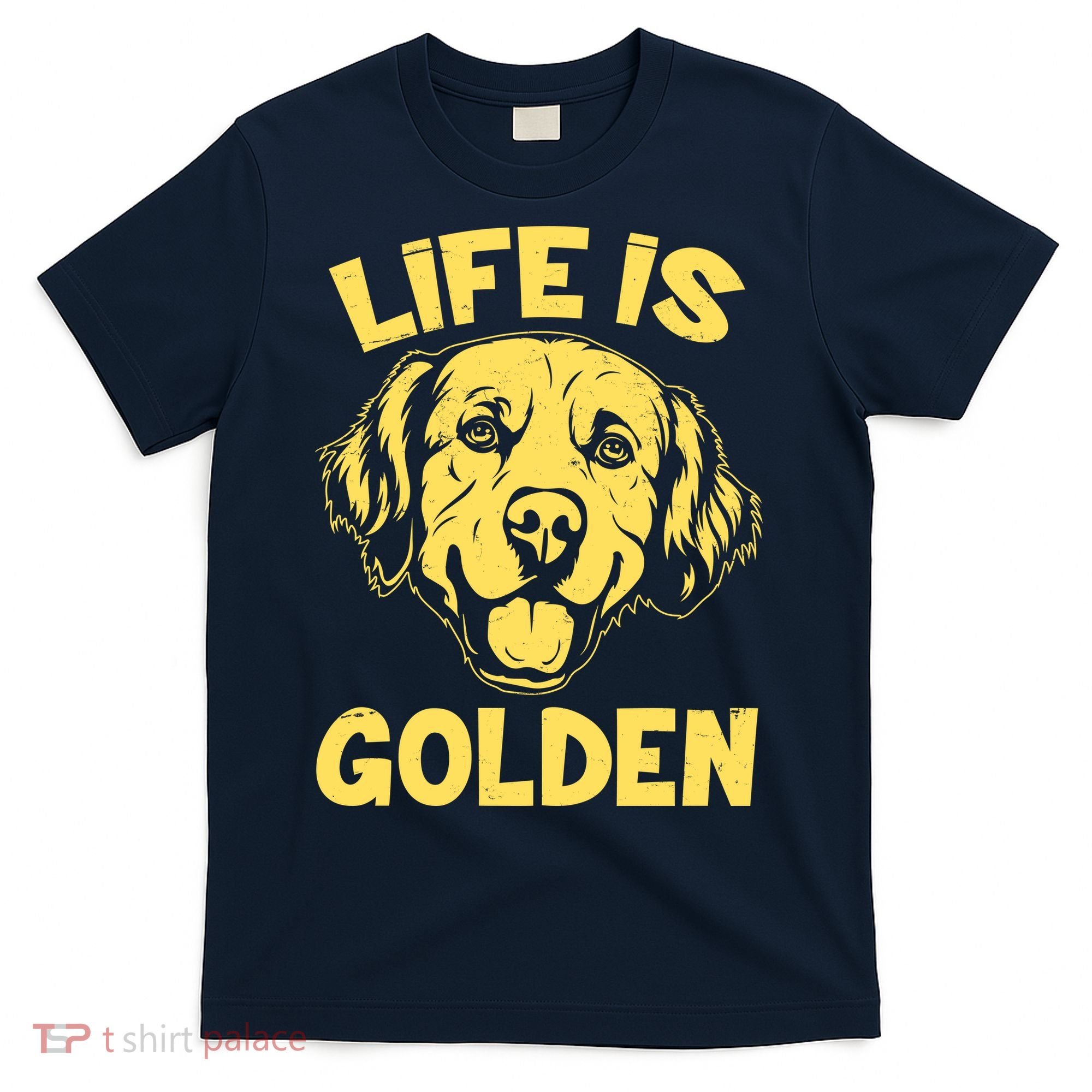 Golden Retriever Life Is Golden  T-Shirt