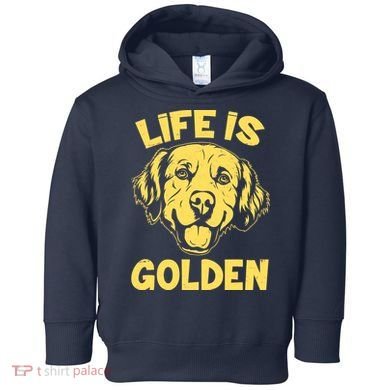 Golden Retriever Life Is Golden  Toddler Hoodie