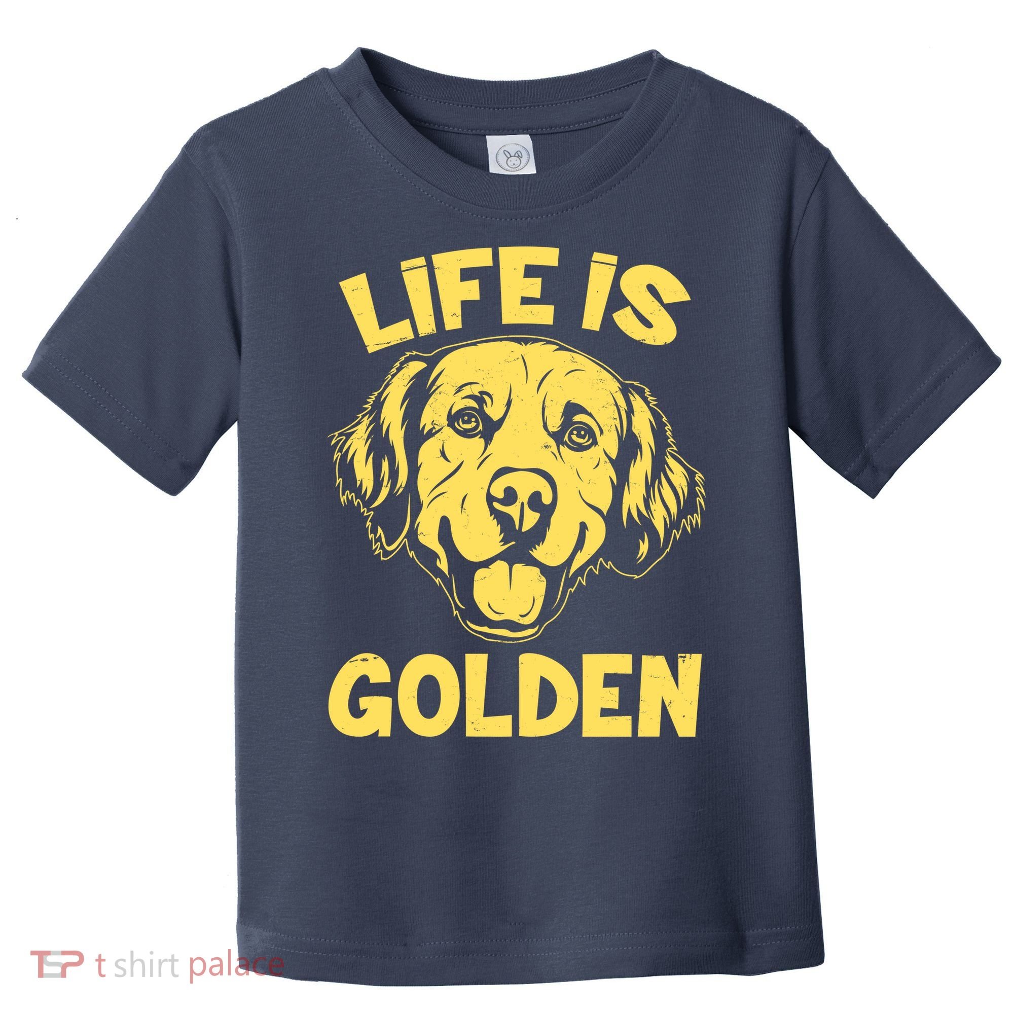 Golden Retriever Life Is Golden  Toddler T-Shirt