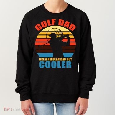 Golf Dad Like A Regular Dad But Cooler Women's Sweatshirt