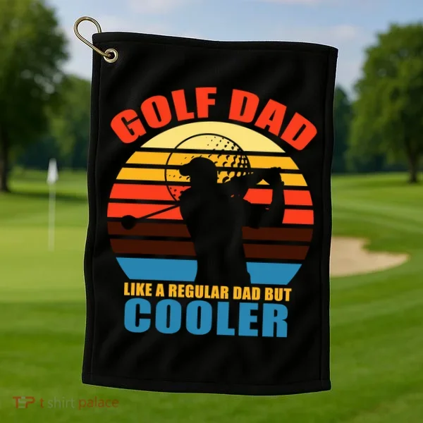 Golf Dad Like A Regular Dad But Cooler Golf Towel