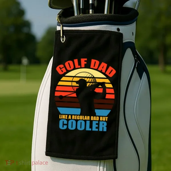 Golf Dad Like A Regular Dad But Cooler Golf Towel