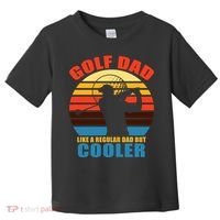 Golf Dad Like A Regular Dad But Cooler Toddler T-Shirt thumb 0