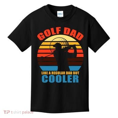 Golf Dad Like A Regular Dad But Cooler Kids T-Shirt