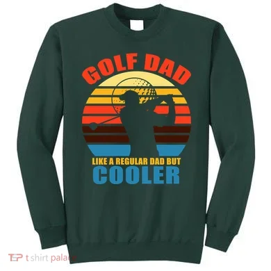 Golf Dad Like A Regular Dad But Cooler Sweatshirt