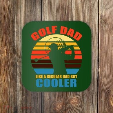 Golf Dad Like A Regular Dad But Cooler Coaster