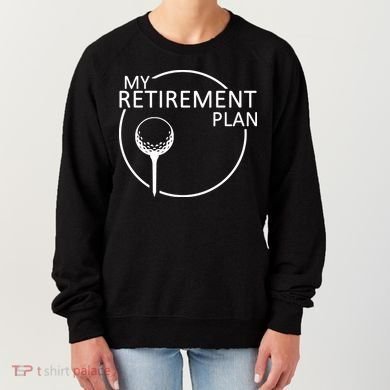 Golf Retirement Plan Funny Women's Sweatshirt