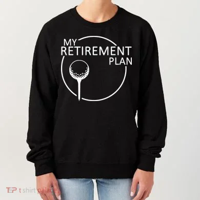 Golf Retirement Plan Funny Women's Sweatshirt