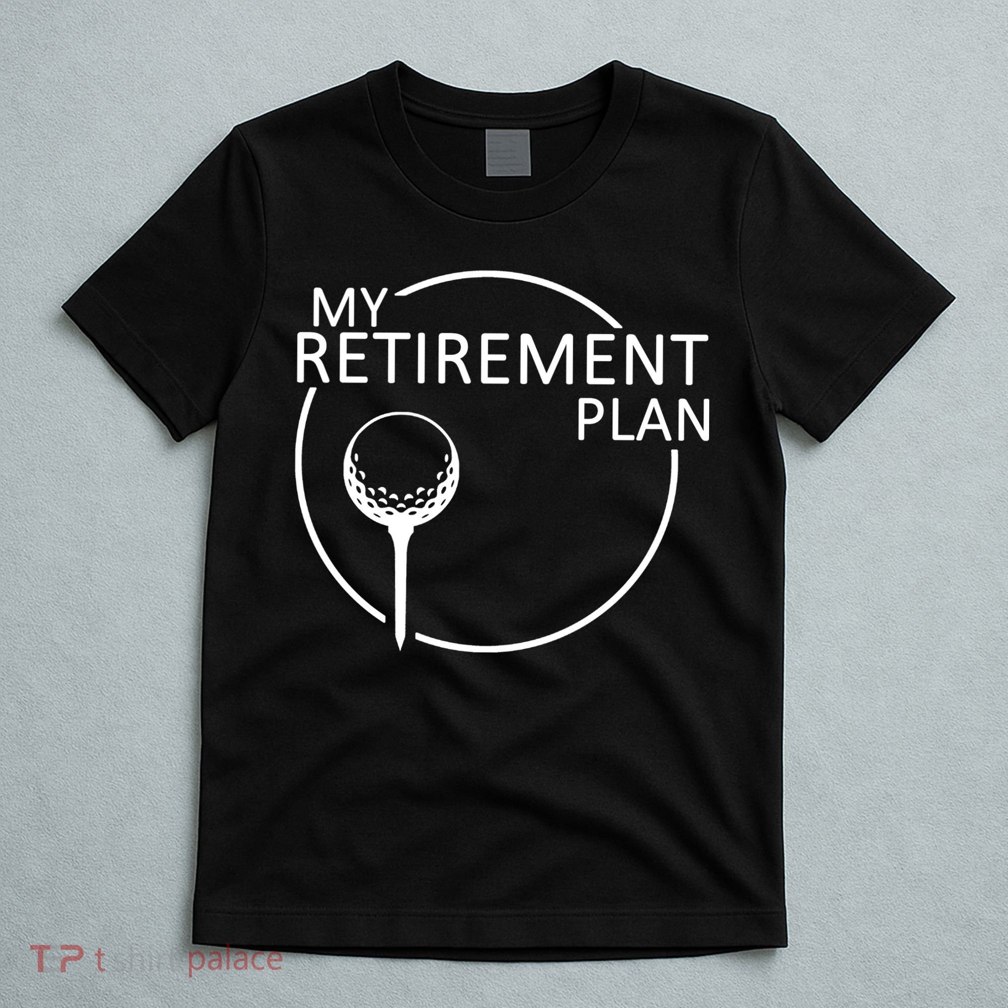 Golf Retirement Plan Funny T-Shirt