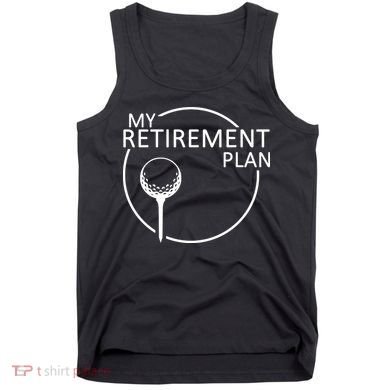 Golf Retirement Plan Funny Tank Top