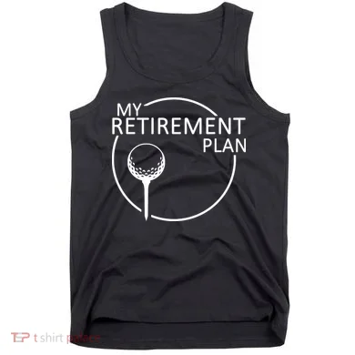 Golf Retirement Plan Funny Tank Top