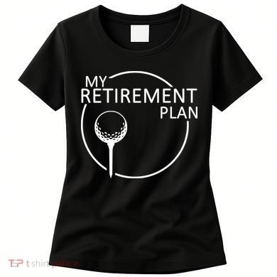 Golf Retirement Plan Funny Women's T-Shirt