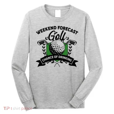 Golf Weekend Forecast Chance of Drinking Long Sleeve Shirt