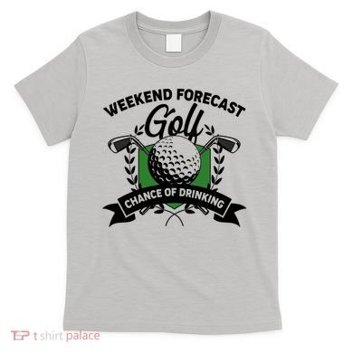 Golf Weekend Forecast Chance of Drinking T-Shirt