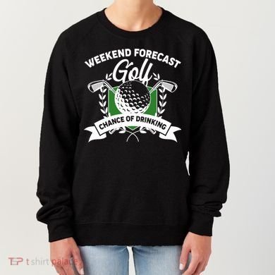 Golf Weekend Forecast Chance of Drinking Women's Sweatshirt