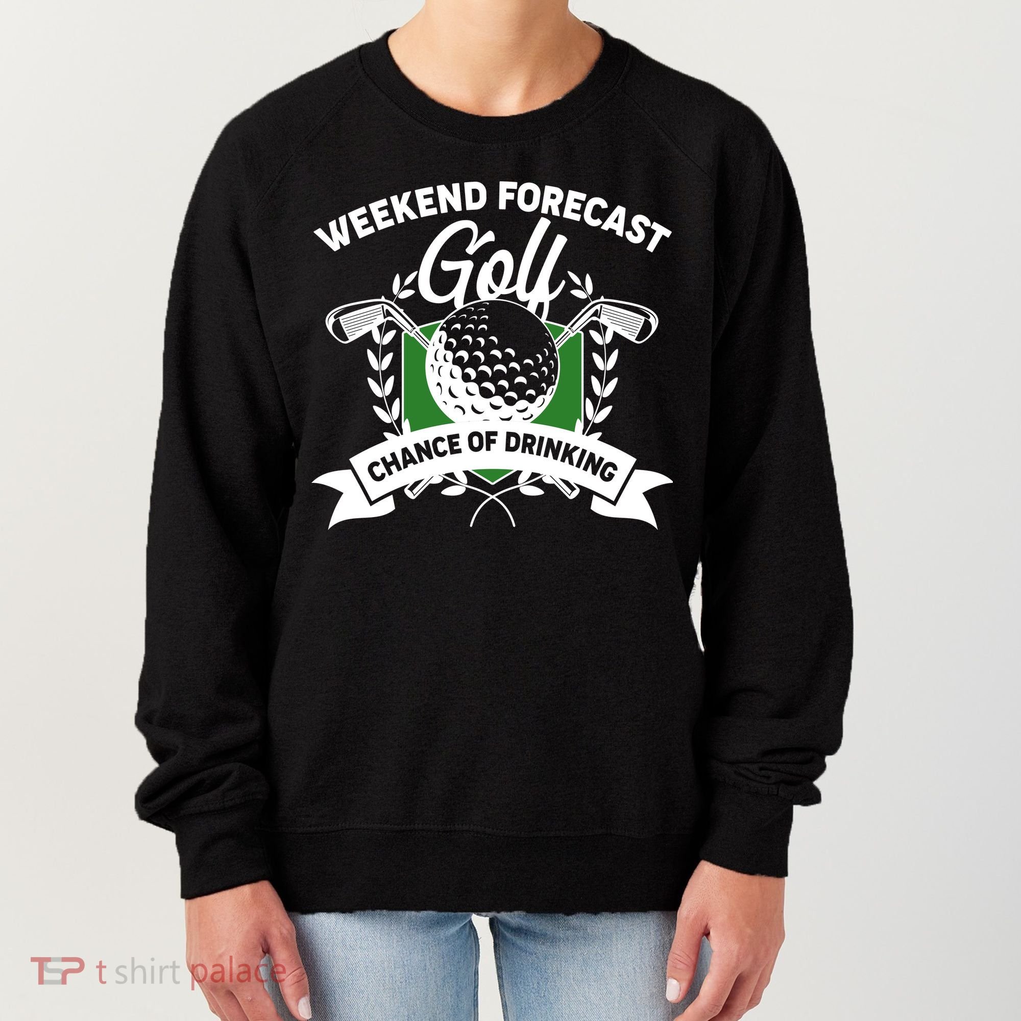 Golf Weekend Forecast Chance of Drinking Women's Sweatshirt