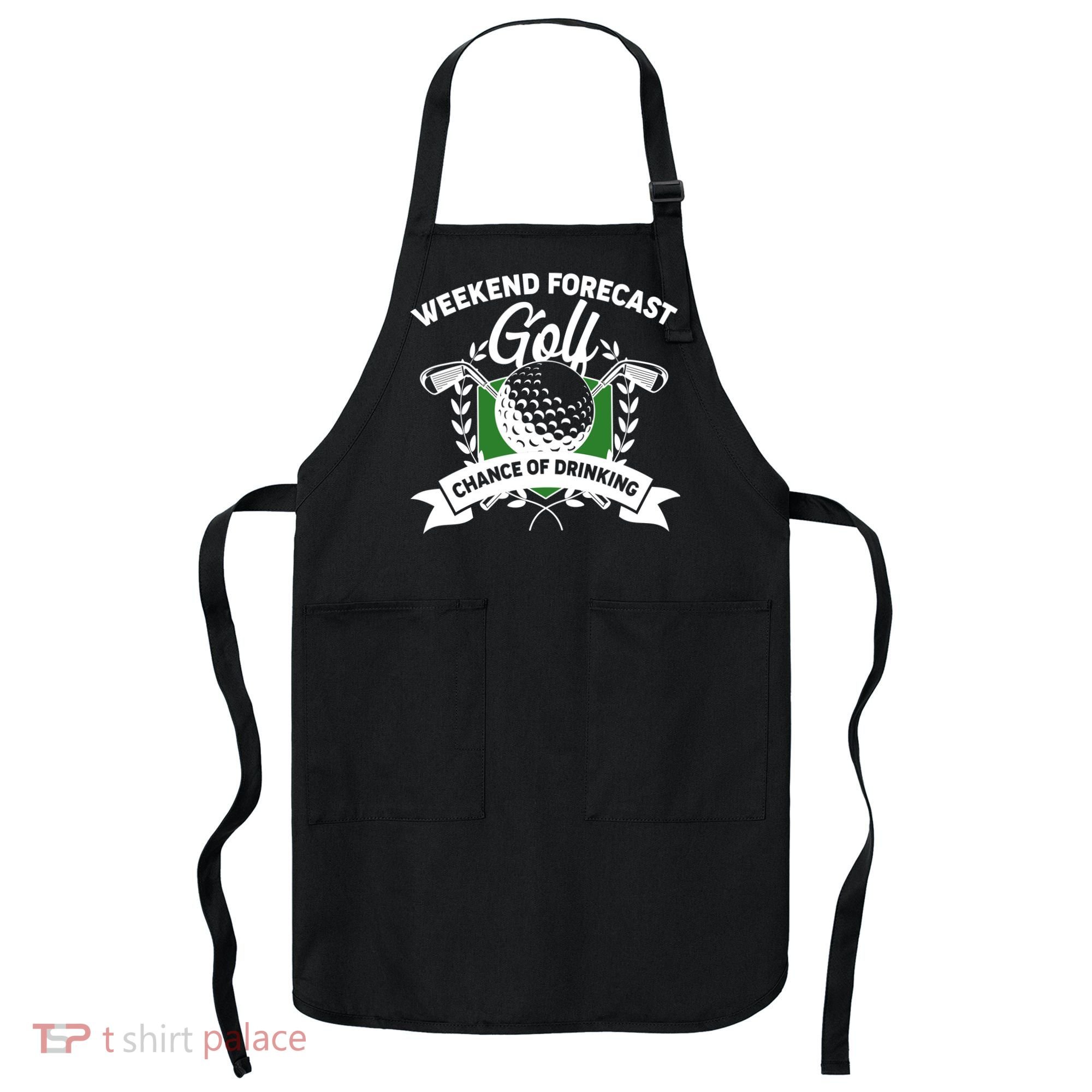 Golf Weekend Forecast Chance of Drinking Apron