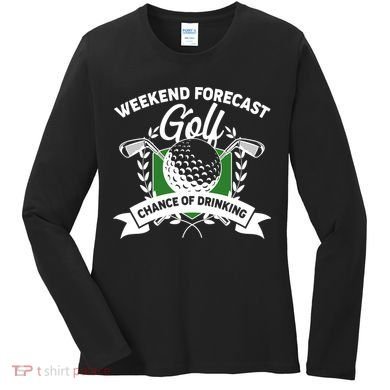 Golf Weekend Forecast Chance of Drinking Women's Long Sleeve Shirt