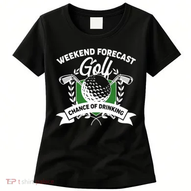 Golf Weekend Forecast Chance of Drinking Women's T-Shirt