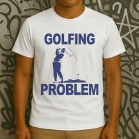 Golfing Problem  T-Shirt thumb 3