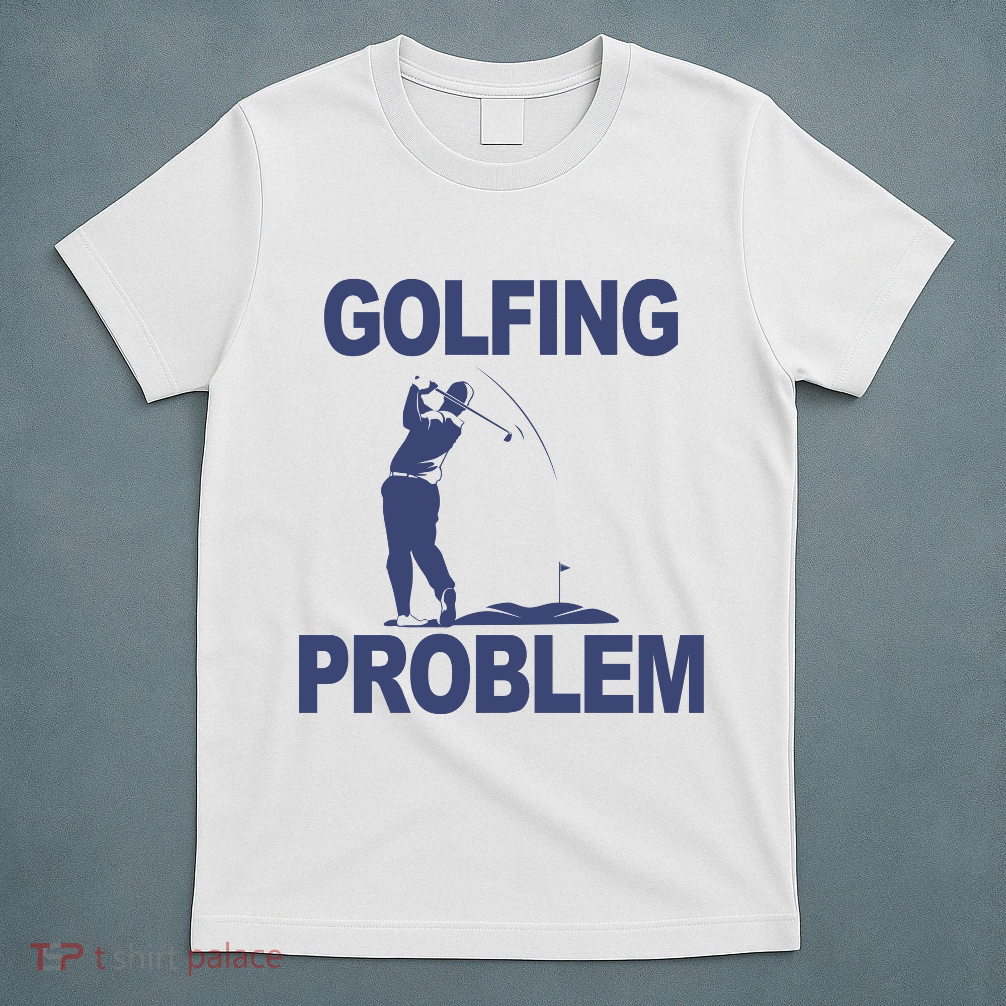 Golfing Problem  T-Shirt