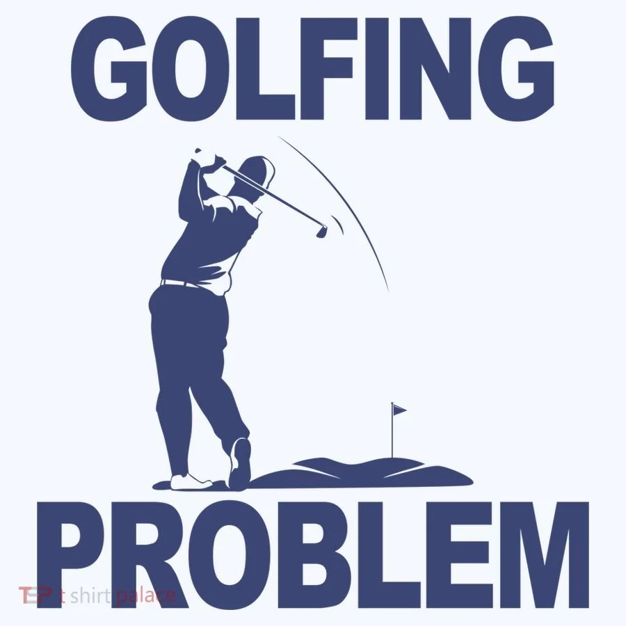 Golfing Problem  T-Shirt