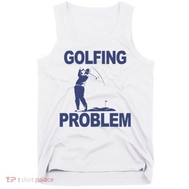 Golfing Problem  Tank Top