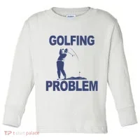 Golfing Problem  Toddler Long Sleeve thumb 0