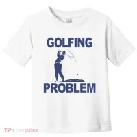 Golfing Problem  Toddler T-Shirt thumb 0