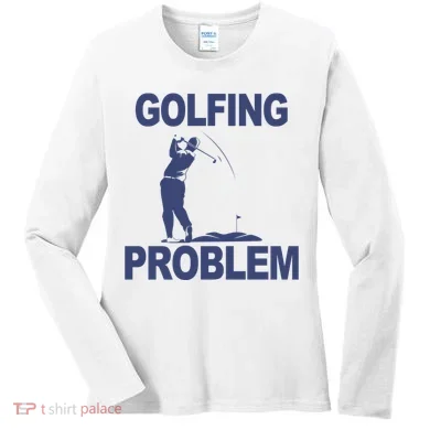 Golfing Problem  Women's Long Sleeve Shirt