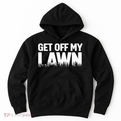 Get Off My Lawn Hoodie