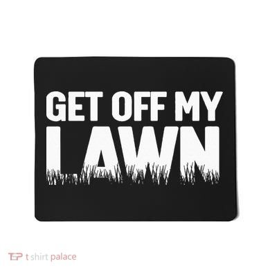 Get Off My Lawn Mousepad